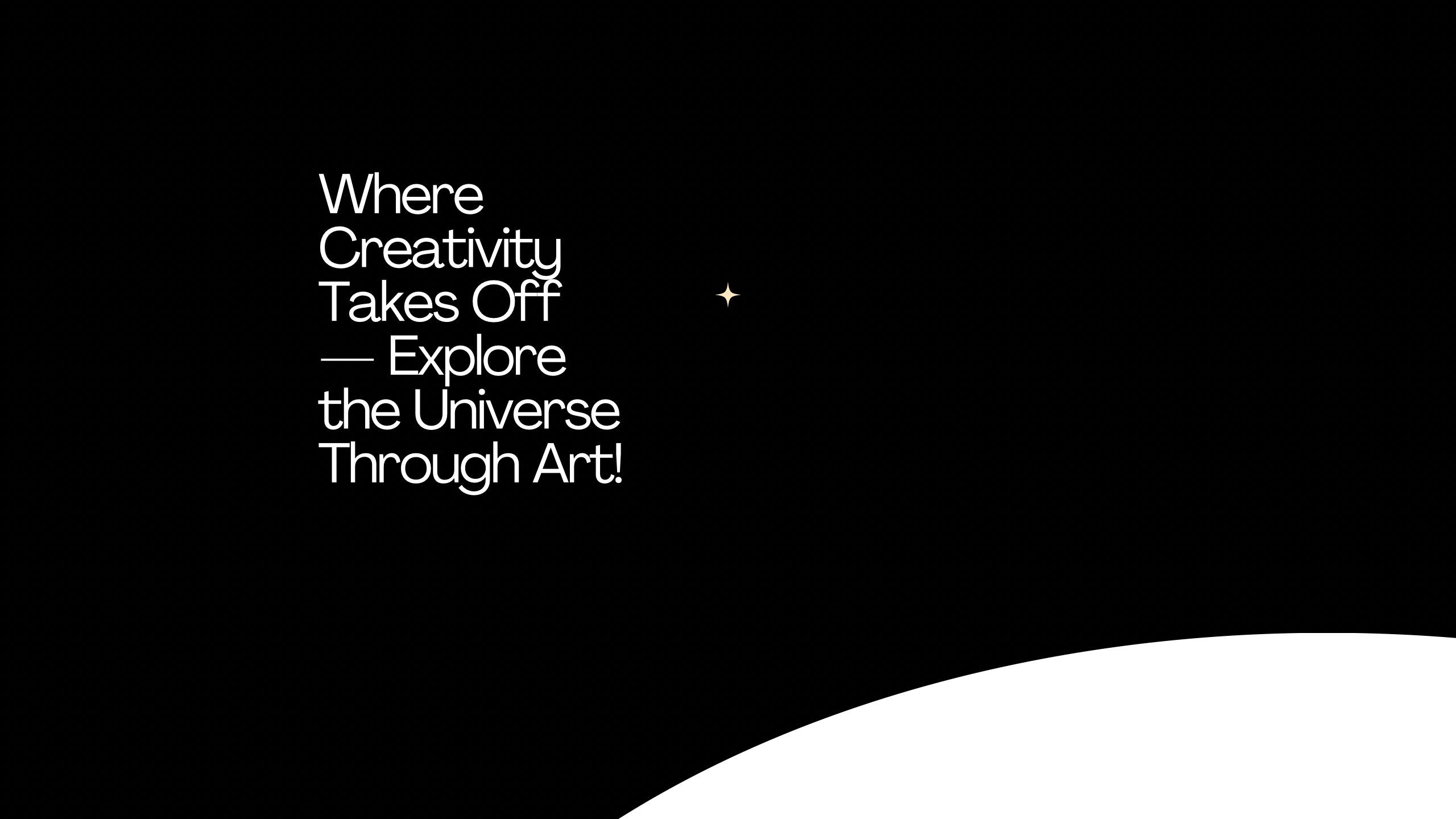 Black background with white text 'Where Creativity Takes Off - Explore the Universe Through Art!' and a small white star.